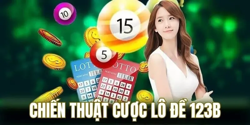 Chiến thuật cược lô đề 123B là điều nhiều thành viên quan tâm