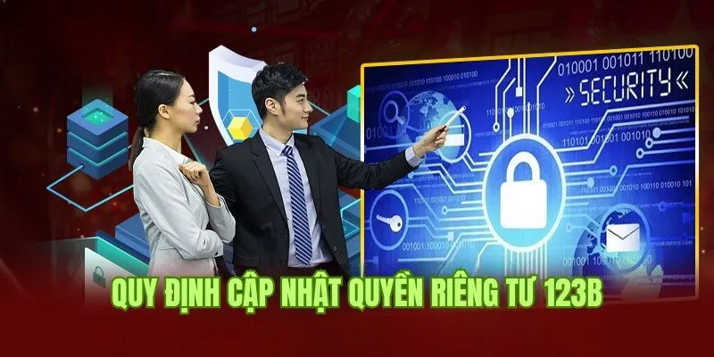 Quy định chi tiết về việc cập nhật nội dung quyền riêng tư 123b