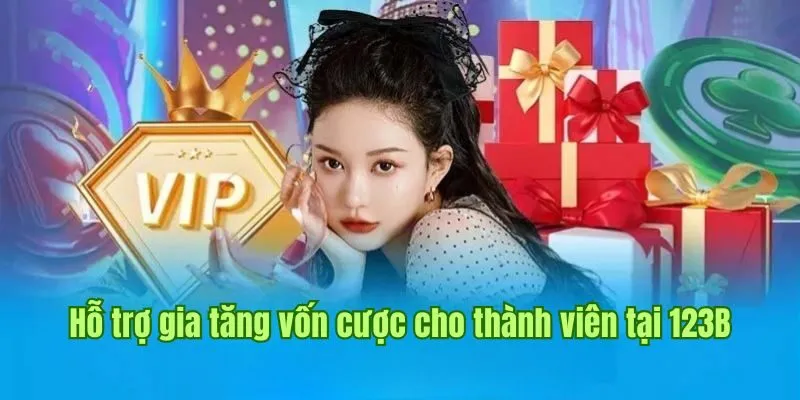 Ưu điểm hỗ trợ gia tăng vốn cược cho thành viên tại 123B